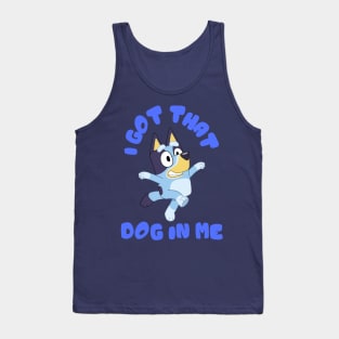 I Got That Dog in Me (Bluey) Tank Top